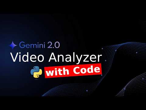 Gemini 2.0 - Video Analyzer with Code